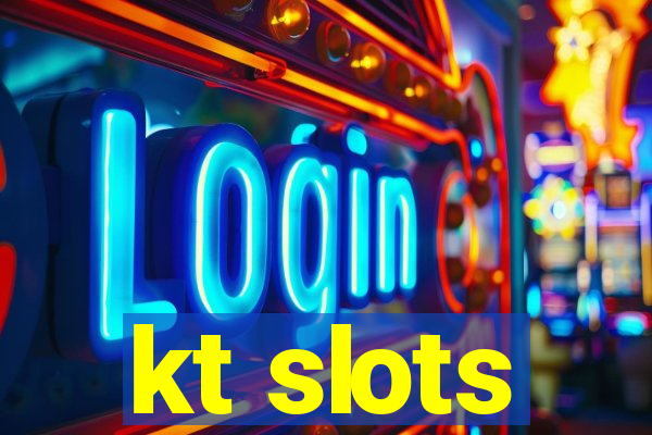 kt slots